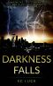 [The Darkness Trilogy 01] • Darkness Falls · A Lesbian End-of-the-World Romance Adventure